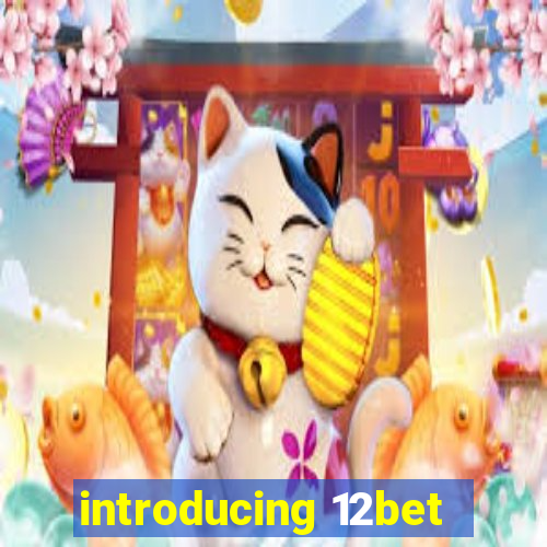 introducing 12bet